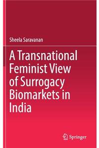 Transnational Feminist View of Surrogacy Biomarkets in India