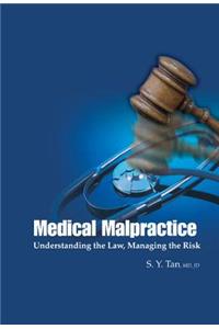 Medical Malpractice: Understanding the Law, Managing the Risk