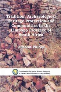 Tradition, Archaeological Heritage Protection and Communities in the Limpopo Province of South Africa