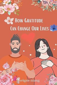 How Gratitude Can Change Our Lives