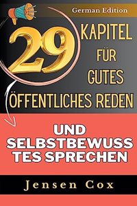 29 Kapitel für gutes öffentliches Reden und selbstbewusstes Sprechen