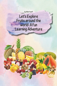 Let's Explore Fruits around the world