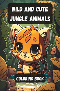 Wild and Cute Jungle Animals: Coloring Book