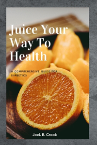 Juice Your Way To Health