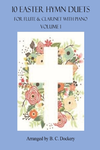 10 Easter Hymn Duets for Flute and Clarinet with Piano Accompaniment