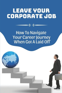 Leave Your Corporate Job