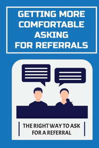 Getting More Comfortable Asking For Referrals