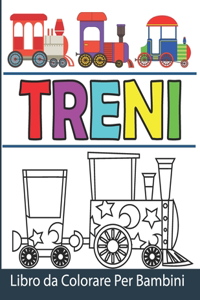 Treni Libro da Colorare Per Bambini: Treni da Colorare per Ragazzi e Ragazze