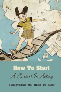 How To Start A Career In Acting
