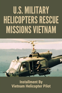 U S Military Helicopters Rescue Missions Vietnam