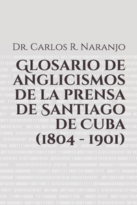 Glosario de anglicismos de la prensa de Santiago de Cuba (1804 - 1901)