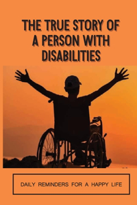 The True Story Of A Person With Disabilities