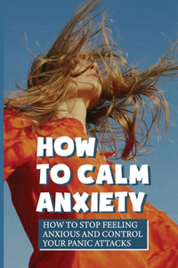 How To Calm Anxiety