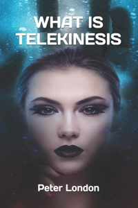 What Is Telekinesis