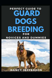Perfect Guide To Guard Dogs Breeding For Novices And Dummies