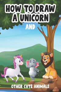 How to Draw a Unicorn and Other Cute Animals