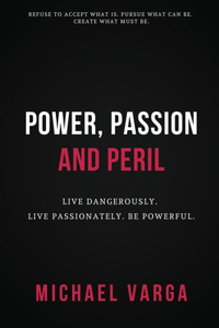 Power, Passion & Peril