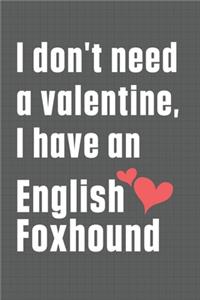 I don't need a valentine, I have an English Foxhound