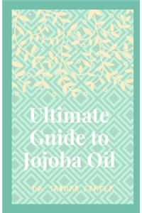 Ultimate Guide to Jojoba Oil