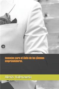 Consejos para el éxito de los jóvenes emprendedores.