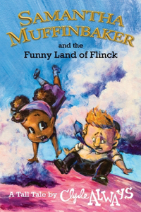 Samantha Muffinbaker and the Funny Land of Flinck