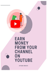 Earn Money From Your Channel On Youtube