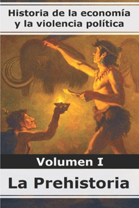 Historia de la economía y la violencia política - Volumen I la Prehistoria