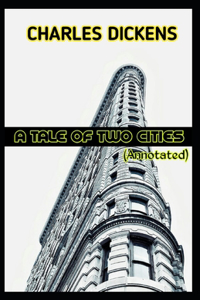 A Tale of Two Cities (Illustrated & Annotated)