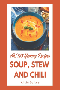 Ah! 365 Yummy Soup, Stew and Chili Recipes