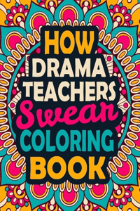 How Drama Teachers Swear Coloring Book