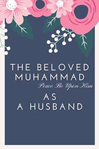 The Beloved Muhammad As A Husband