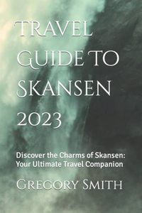 Travel Guide To Skansen 2023