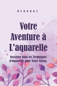 Votre Aventure à L'aquarelle