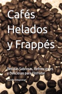 Cafés Helados y Frappés
