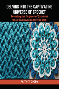 Delving into the Captivating Universe of Crochet