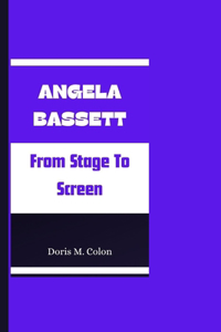 Angela Bassett: From Stage To Screen