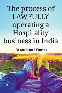 process of LAWFULLY operating a Hospitality business in India