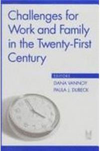 Challenges for Work and Family in the Twenty-First Century