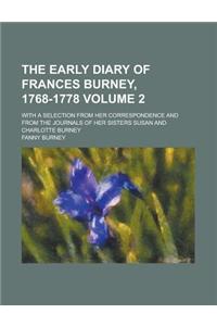 The Early Diary of Frances Burney, 1768-1778; With a Selection from Her Correspondence and from the Journals of Her Sisters Susan and Charlotte Burney