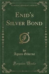 Enid's Silver Bond (Classic Reprint)
