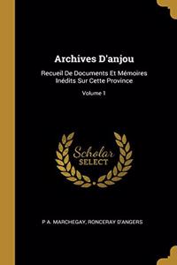 Archives D'anjou: Recueil De Documents Et Mémoires Inédits Sur Cette Province; Volume 1
