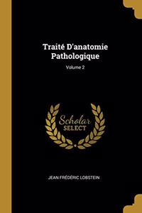 Traité D'anatomie Pathologique; Volume 2