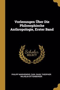 Vorlesungen Über Die Philosophische Anthropologie, Erster Band