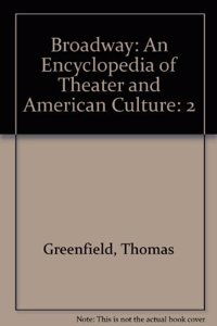 Broadway: An Encyclopedia of Theater and American Culture: 2