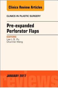 Pre-Expanded Perforator Flaps, an Issue of Clinics in Plastic Surgery