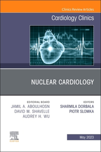 Nuclear Cardiology, an Issue of Cardiology Clinics, E-Book