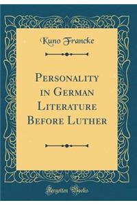 Personality in German Literature Before Luther (Classic Reprint)