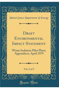 Draft Environmental Impact Statement, Vol. 2 of 2: Waste Isolation Pilot Plant; Appendices, April 1979 (Classic Reprint)