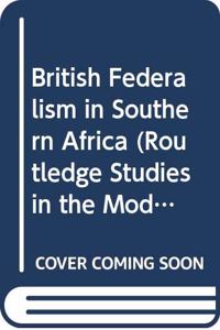 British Federalism in Southern Africa