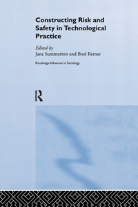 Constructing Risk and Safety in Technological Practice